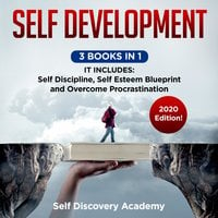 Self Development 3 Books in 1: It includes: Self Discipline, Self Esteem Blueprint, Overcome Procrastination – 2020 Edition! - Self Discovery Academy