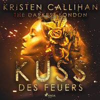 The Darkest London: Kuss des Feuers - Kristen Callihan