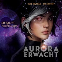 Aurora erwacht - Aurora Rising, Band 1 (Ungekürzt): Aurora Rising - Amie Kaufman, Jay Kristoff