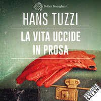 La vita uccide in prosa - Hans Tuzzi