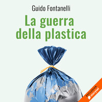 La guerra della plastica - Guido Fontanelli