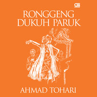 Ronggeng Dukuh Paruk - Ahmad Tohari