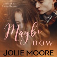 Maybe Now - Jolie Moore