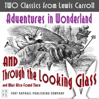 TWO Classics from Lewis Carroll: Adventures in Wonderland AND Through the Looking-Glass and What Alice Found There - Lewis Carroll