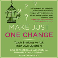 Make Just One Change: Teach Students to Ask Their Own Questions - Dan Rothstein, Luz Santana