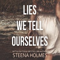 Lies We Tell Ourselves - Steena Holmes