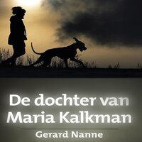 De dochter van Maria Kalkman - Gerard Nanne