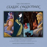 The Children's Classic Collection - Charles Perrault, Lewis Carroll, The Brothers Grimm, George Zarr, Diane Vanden Hoven