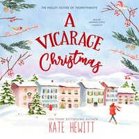 A Vicarage Christmas: A Holley Sisters of Thornthwaite Romance: A Holley Sisters of Thornthwaite Romance - Kate Hewitt