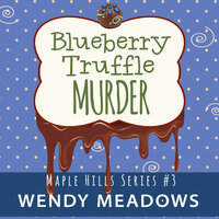 Blueberry Truffle Murder - Wendy Meadows