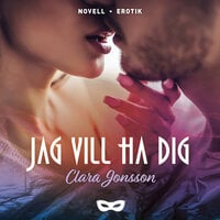 Jag vill ha dig - Clara Jonsson