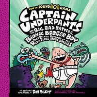 Captain Underpants and the Big, Bad Battle of the Bionic Booger Boy, Part 2: The Revenge of the Ridiculous Robo-Boogers - Dav Pilkey