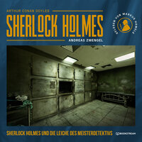 Sherlock Holmes und die Leiche des Meisterdetektivs - Sir Arthur Conan Doyle, Andreas Zwengel