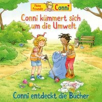 Conni kümmert sich um die Umwelt / Conni entdeckt die Bücher - Liane Schneider, Hans-Joachim Herwald, Ludger Billerbeck