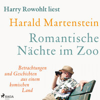 Romantische Nächte im Zoo: Betrachtungen und Geschichten aus einem komischen Land - Harald Martenstein
