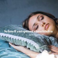 Schnell entspannt einschlafen - Norman Wiehe