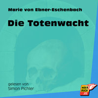 Die Totenwacht - Marie von Ebner-Eschenbach