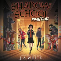 Shadow School: Phantoms - J. A. White