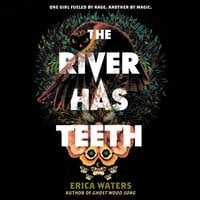 The River Has Teeth - Erica Waters