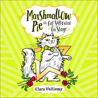Marshmallow Pie: The Cat Superstar On Stage - Clara Vulliamy