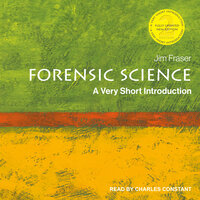 Forensic Science: A Very Short Introduction - Jim Fraser