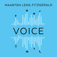 Voice: de spraakrevolutie: inzichten en kansen - Maarten Lens-FitzGerald