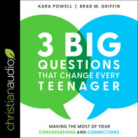 3 Big Questions That Change Every Teenager - Kara Powell, Brad M. Griffin