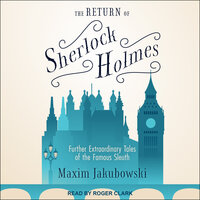 The Return of Sherlock Holmes: Further Extraordinary Tales of the Famous Sleuth - Maxim Jakubowski