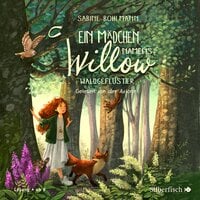Ein Mädchen namens Willow: Waldgeflüster - Sabine Bohlmann
