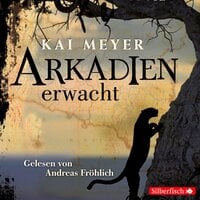 Arkadien erwacht - Kai Meyer