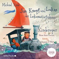 Jim Knopf und Lukas der Lokomotivführer - Kinderoper - Michael Ende