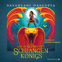 Kiranmalas Abenteuer 1: Das Geheimnis des Schlangenkönigs - Sayantani DasGupta