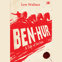 Ben-Hur: Kisah Tentang Sang Mesias - Lew Wallace