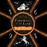 Farewell to the Liar - D.K. Fields