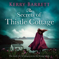 The Secrets of Thistle Cottage - Kerry Barrett