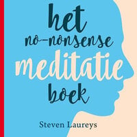 Het no-nonsense meditatieboek - Steven Laureys