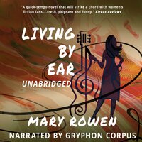 Living by Ear: A Contemporary Mom’s Endeavor to Balance Family, Art, and Love - Mary Rowen