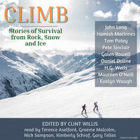 Climb: Stories of Survival From Rock, Snow and Ice - John Long, H.G. Wells, Tom Patey, Pete Sinclair, Maureen O'Neill, Galen Rowell, Hamish MacInnes, Daniel Duane, Evelyn Waugh