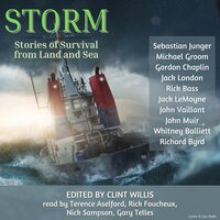 Storm: Stories of Survival From Land and Sea - Jack London, Sebastian Junger, Rick Bass, Whitney Balliett, Gordon Chaplin, Michael Groom, Jack LeMoyne, Richard Byrd, John Muir
