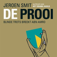 De Prooi: Blinde trots breekt ABN AMRO - Jeroen Smit