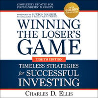 Winning the Loser's Game: Timeless Strategies for Successful Investing, Eighth Edition - Charles D. Ellis