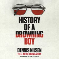 History of a Drowning Boy - Dennis Nilsen, Mark Pettigrew