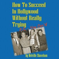 How to Succeed in Hollywood without Really Trying - Melville Shavelson