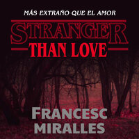 Stranger than love. Más extraño que el amor