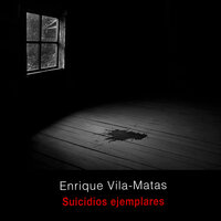 Suicidios ejemplares - Enrique Vila-Matas