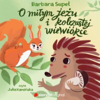 O miłym jeżu i kolczastej wiewiórce - Barbara Supeł