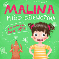 Malina miód-dziewczyna - Katarzyna Pakosińska