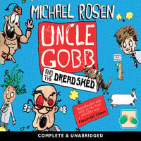 Uncle Gobb and the Dread Shed - Michael Rosen