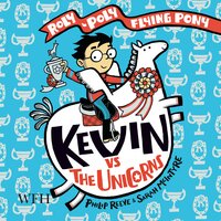 Kevin Vs the Unicorns - Philip Reeve, Sarah McIntyre
