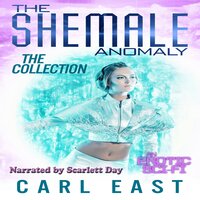 The Shemale Anomaly - The Collection: The Collection - Carl East
